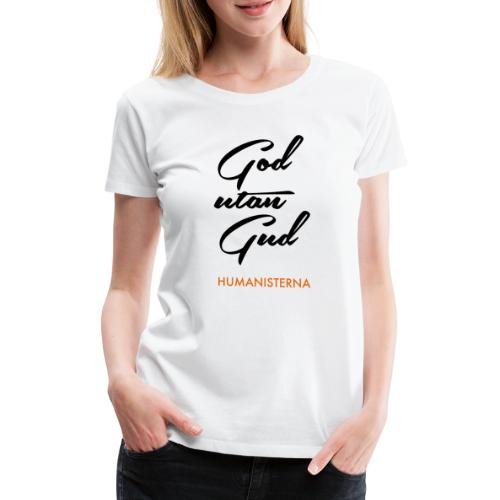 God utan Gud - Premium-T-shirt dam