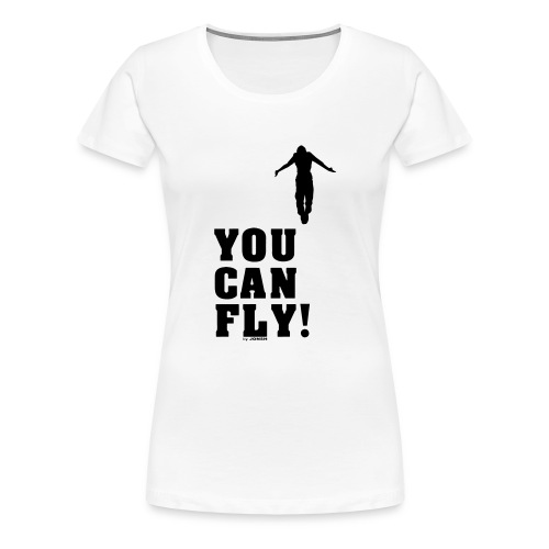 you can fly high BLACK - Camiseta premium mujer