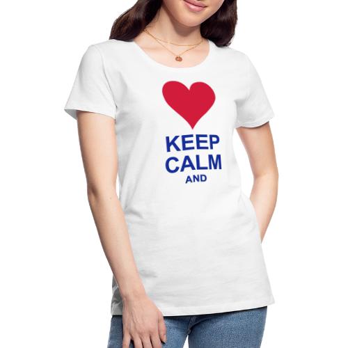 Be calm and write your text - Women's Premium T-Shirt