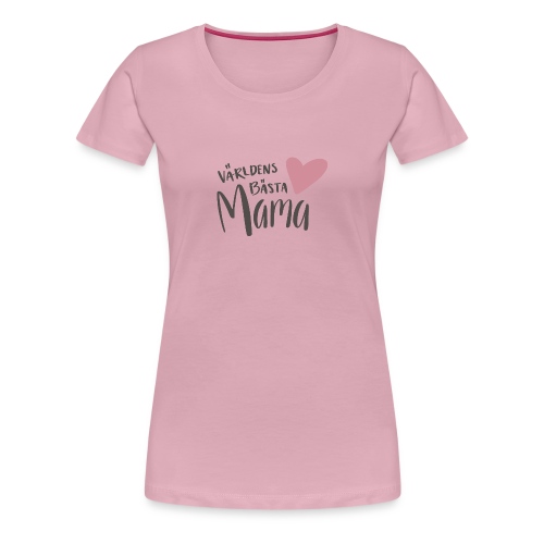 Världens bästa Mama - Premium-T-shirt dam