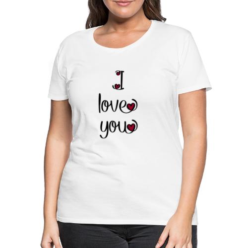 I love you - Frauen Premium T-Shirt