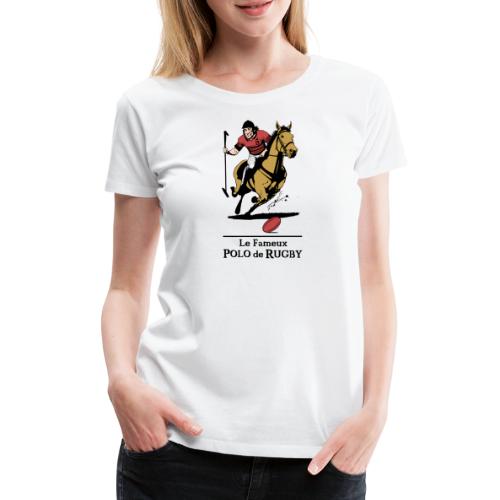 LE FAMEUX POLO DE RUGBY ! - Women's Premium T-Shirt