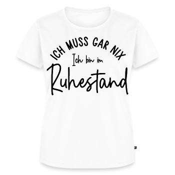Ich muss gar nix Ich bin im Ruhestand Geschenk - Frauen Premium Bio T-Shirt - Weiß - Vorne - AI Model Female 172 dark (172cm)