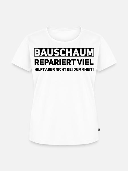 Bauschaum Handwerker Spruch - Frauen Premium Bio T-Shirt - Weiß