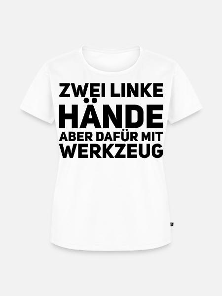 Zwei linke Hände - Handwerker Spruch - Frauen Premium Bio T-Shirt - Weiß