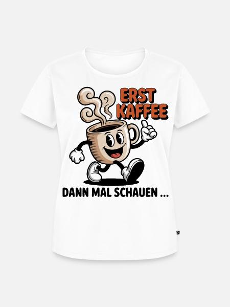 Erst Kaffee - Frauen Premium Bio T-Shirt - Weiß