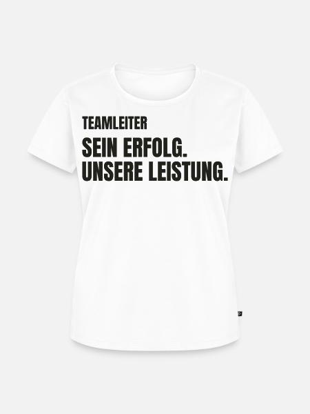 Teamleiter – Sein Erfolg. Unsere Leistung. - Frauen Premium Bio T-Shirt - Weiß