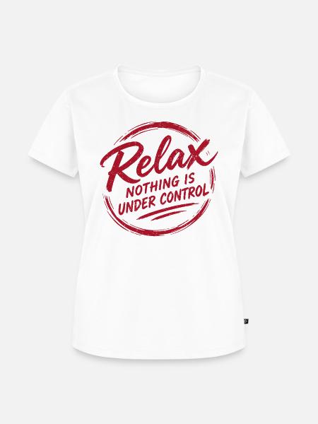 Relax Nothing Control - Frauen Premium Bio T-Shirt - Weiß