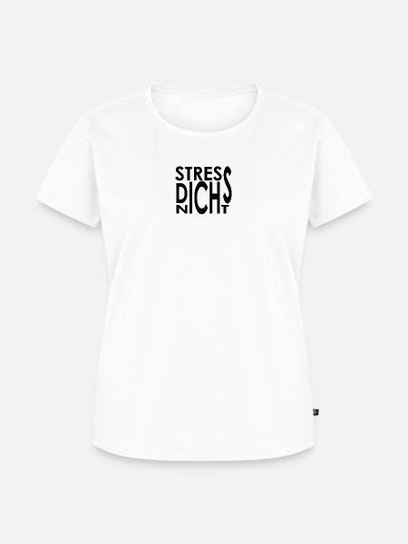 STRESS DICH NICHT - Frauen Premium Bio T-Shirt - Weiß