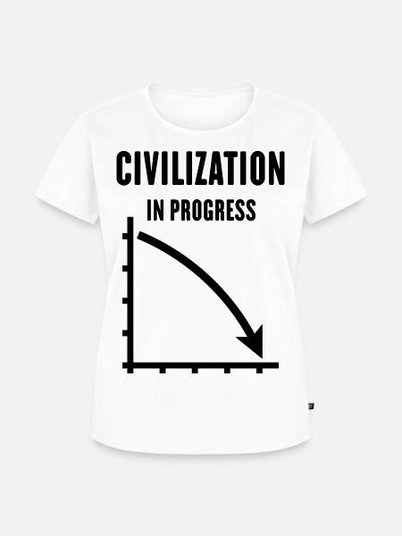 Civilization In Progress (Zivilisation / Black) - Frauen Premium Bio T-Shirt - Weiß