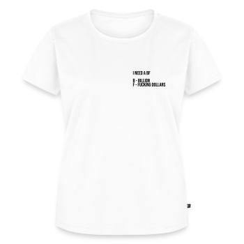 I need a bf | billion fucking dollars - Women's Premium Organic T-shirt - white - Front - AI Model Female 172 dark (172cm)