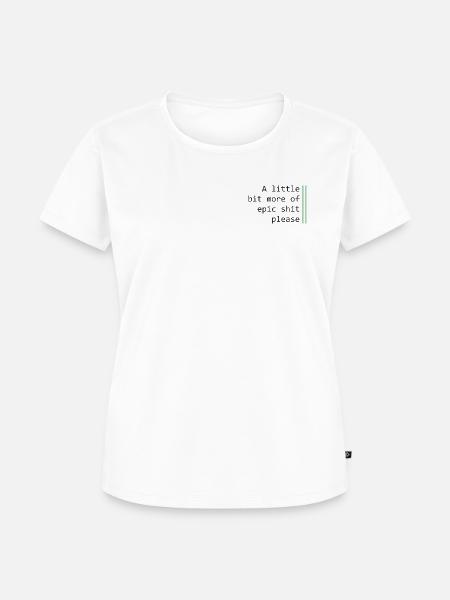 Ein wenig mehr Epik - Frauen Premium Bio T-Shirt - Weiß
