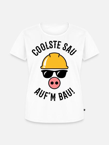 Coolste Sau Auf’m Bau! (Bauarbeiter / Handwerker) - Frauen Premium Bio T-Shirt - Weiß