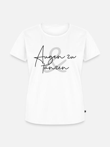 Augen zu und tanzen - Frauen Premium Bio T-Shirt - Weiß