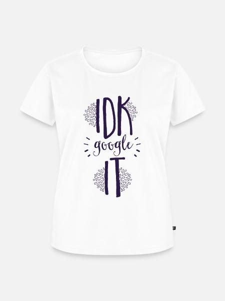 IDK google es! - Frauen Premium Bio T-Shirt - Weiß