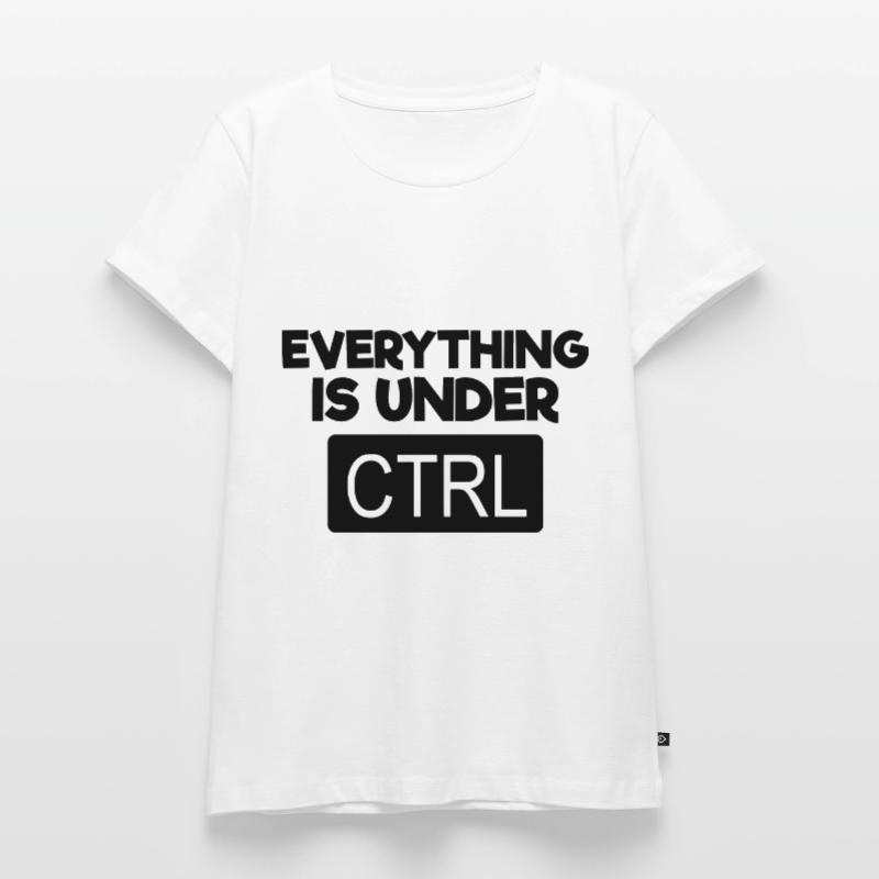 Everything under CTRL - Computer Programmerxhtmlcs Women's Premium Organic T-shirt
