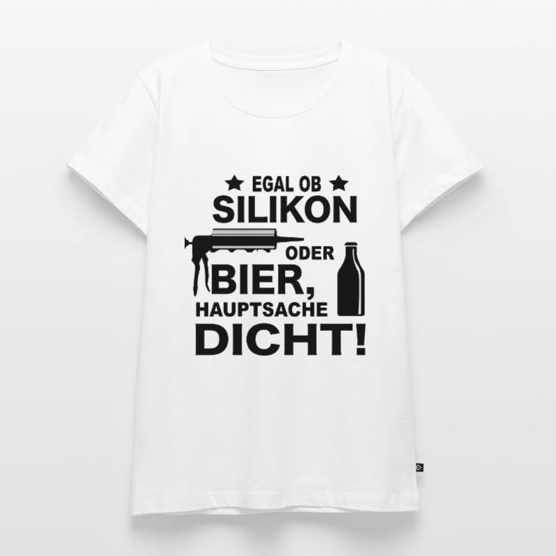 Handwerker Witze Silikon oder Bier Meme Geschenk Frauen Premium Bio T-Shirt