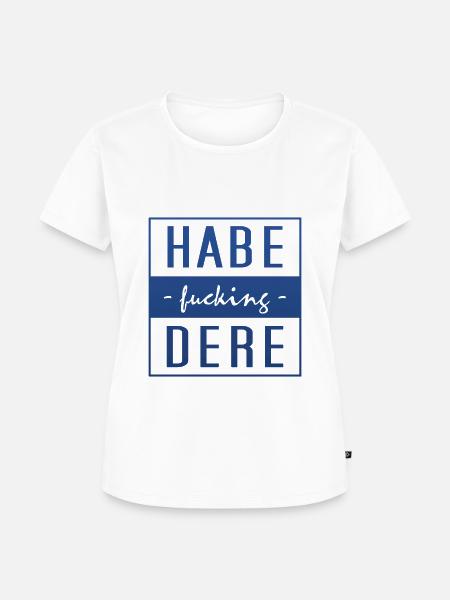 Habe dere, Bayern, Bavaria - Frauen Premium Bio T-Shirt - Weiß