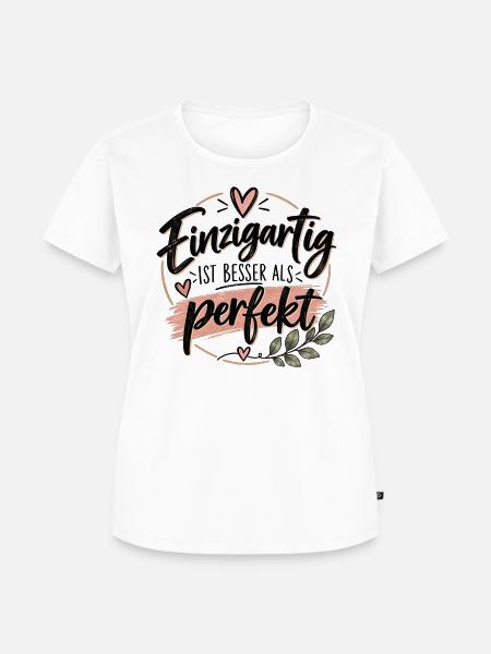 Einzigartig statt perfekt - Frauen Premium Bio T-Shirt - Weiß