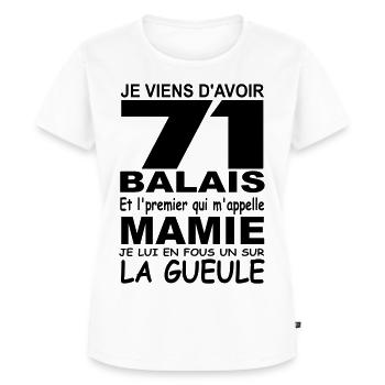 Je viens d'avoir 71 balais / anniversaire 71 ans - T-shirt Premium bio Femme - blanc - Devant - AI Model Female 172 dark (172cm)