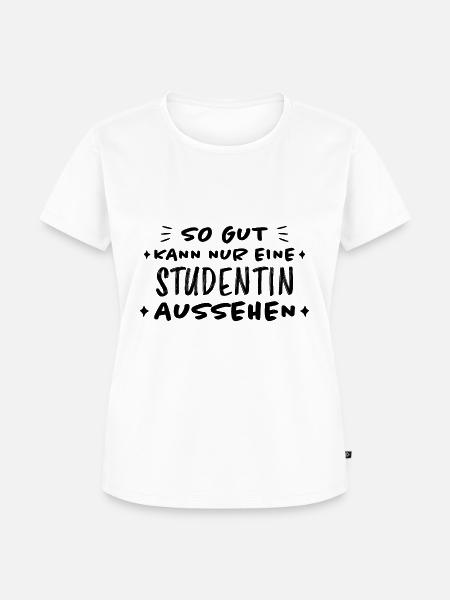 Studentin Spruch Universität Studentin Geschenk - Frauen Premium Bio T-Shirt - Weiß