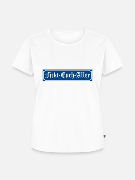 Fickt Euch Allee Straßenschild - Frauen Premium Bio T-Shirt - Weiß