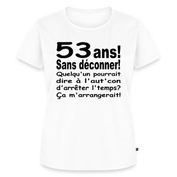 53 ans / anniversaire 53 ans / humour 53 ans - T-shirt Premium bio Femme - blanc - Devant - AI Model Female 172 dark (172cm)