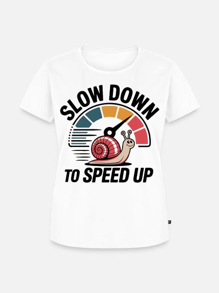 Langsamkeit Treibt Tempo - Frauen Premium Bio T-Shirt - Weiß