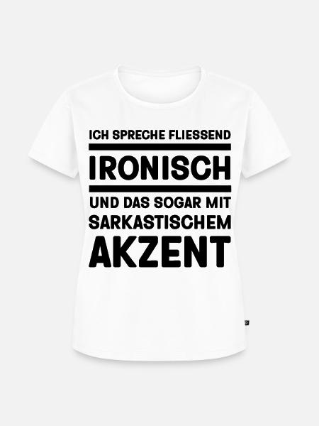 Ich spreche fließend Ironisch lustige Sprüche - Frauen Premium Bio T-Shirt - Weiß