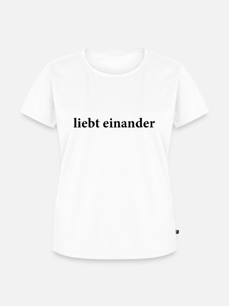 liebt einander - Frauen Premium Bio T-Shirt - Weiß