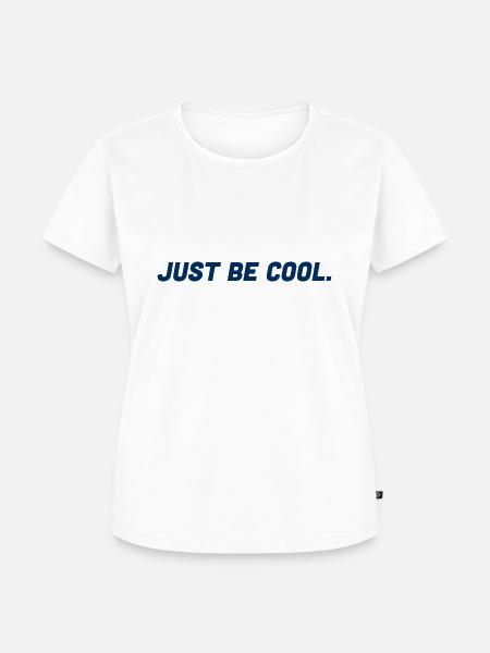 Just be cool - Frauen Premium Bio T-Shirt - Weiß