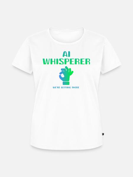 AI Whisperer - We're getting there - Frauen Premium Bio T-Shirt - Weiß