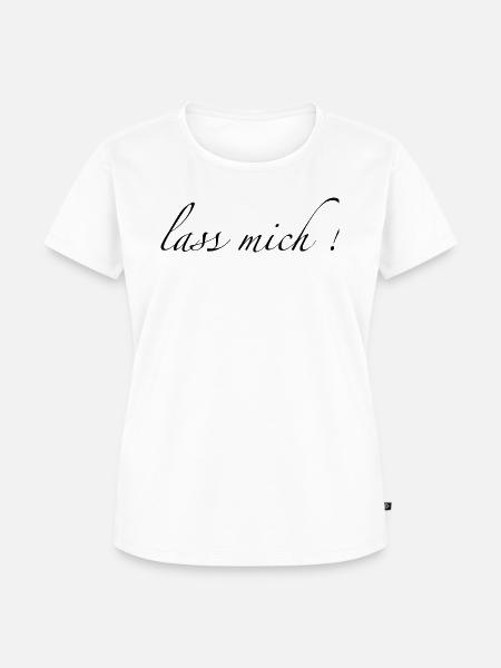 lass mich - Frauen Premium Bio T-Shirt - Weiß
