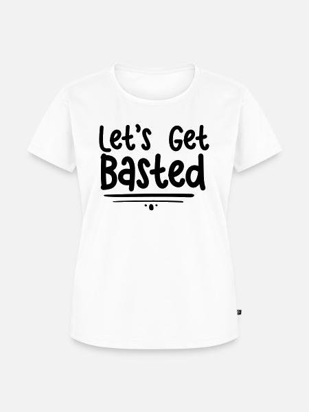 Let s Get Basted - Frauen Premium Bio T-Shirt - Weiß