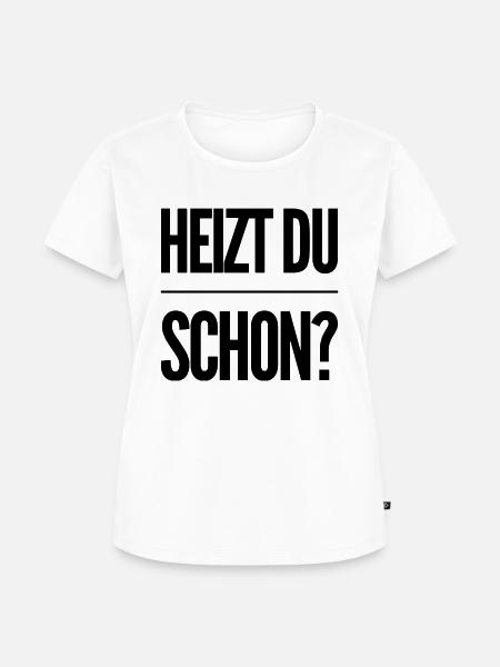 Heizen Spruch - Frauen Premium Bio T-Shirt - Weiß