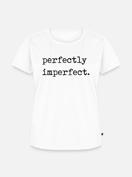 perfectly imperfect - Frauen Premium Bio T-Shirt - Weiß