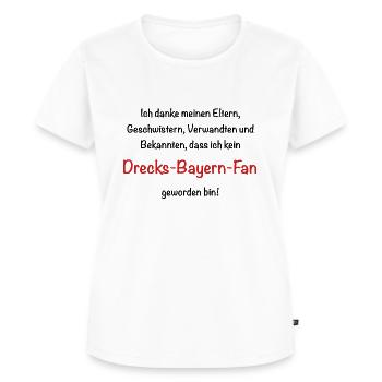 Drecks Bayern Fan! - Frauen Premium Bio T-Shirt - Weiß - Vorne - AI Model Female 172 dark (172cm)