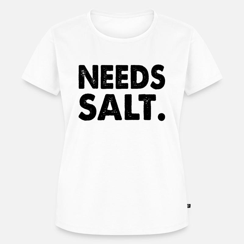 NEEDS SALT. - Women's Premium Organic T-shirt - white