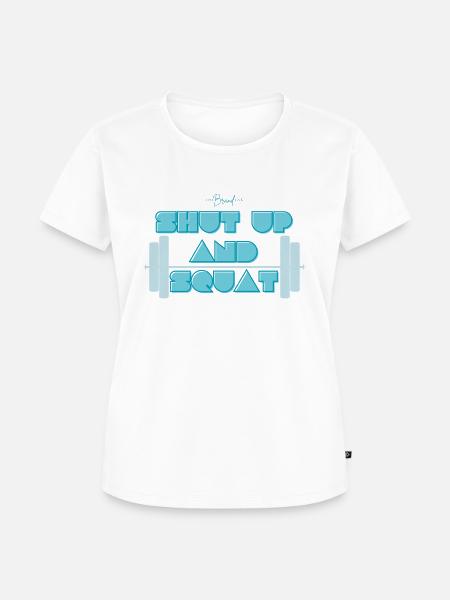 Shut Up And Squat - Frauen Premium Bio T-Shirt - Weiß