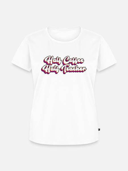 halb Lehrer halb Kaffee - Frauen Premium Bio T-Shirt - Weiß