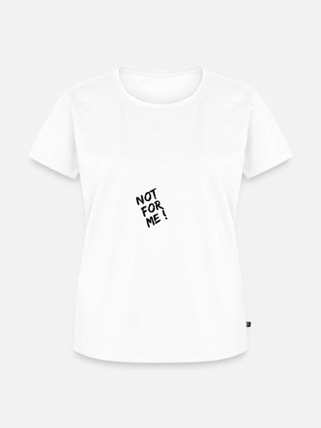 Not for me! - Frauen Premium Bio T-Shirt - Weiß