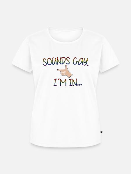 Sounds Gay - I´m in - Frauen Premium Bio T-Shirt - Weiß
