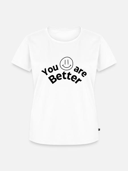 You are better - Frauen Premium Bio T-Shirt - Weiß