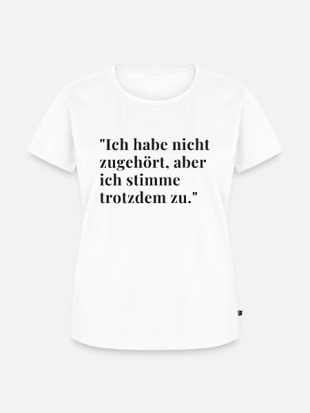 Humorvolle Sprüche - Frauen Premium Bio T-Shirt - Weiß