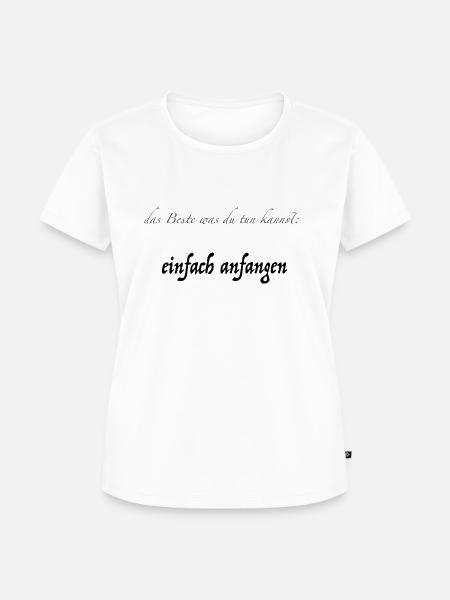 einfach anfangen - Frauen Premium Bio T-Shirt - Weiß