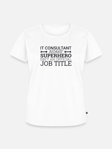 "IT-Consultant Superhero | IT-Consultant" - Frauen Premium Bio T-Shirt - Weiß