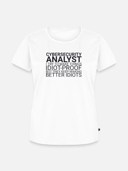 "Cybersecurity Analyst Idiot | Cybersecurity" - Frauen Premium Bio T-Shirt - Weiß