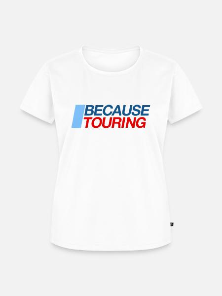 Because Touring - Frauen Premium Bio T-Shirt - Weiß