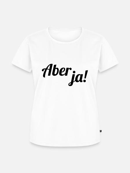 Aber ja - Frauen Premium Bio T-Shirt - Weiß
