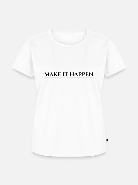 Make It Happen - Frauen Premium Bio T-Shirt - Weiß